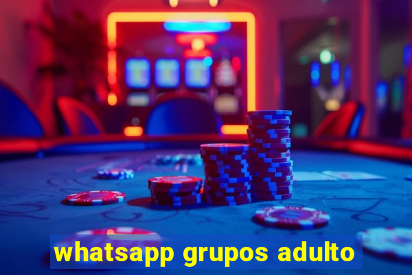 whatsapp grupos adulto